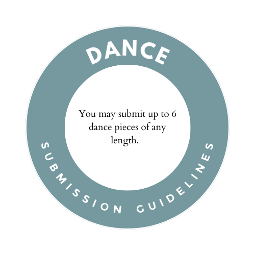 Dance Submission Guidelines: You may submit up to 6 dance pieces of any length.