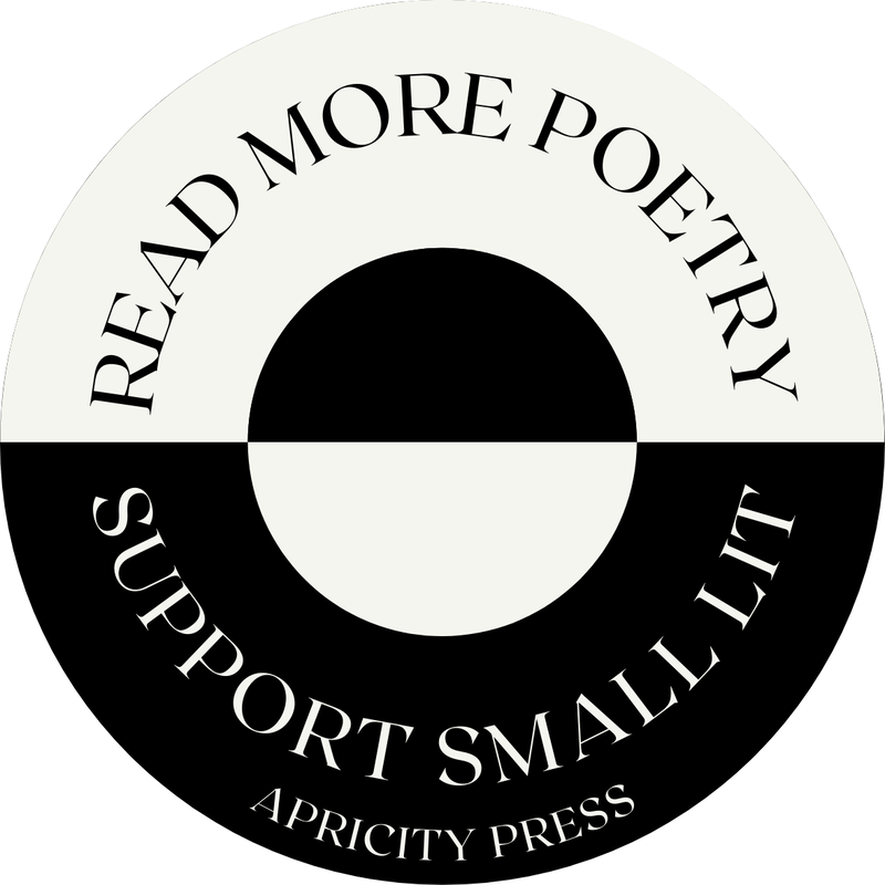Read more poetry, support small lit. Apricity Press